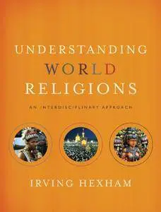 Understanding World Religions: An Interdisciplinary Approach, 2nd Edition