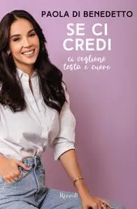 Paola Di Benedetto - Se ci credi. Ci vogliono testa e cuore