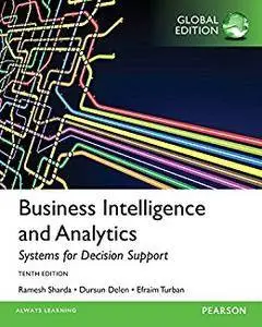 Business Intelligence and Analytics: Systems for Decision Support, Global 10th Edition (repost)