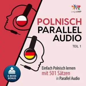 «Polnisch Parallel Audio: Einfach Polnisch lernen mit 501 Sätzen in Parallel Audio - Teil 1» by Lingo Jump