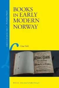 Books in Early Modern Norway (Library of the Written Word: the Handpress World 11)