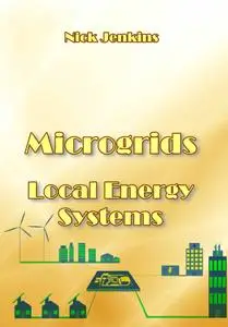 "Microgrids and Local Energy Systems" ed. by Nick Jenkins