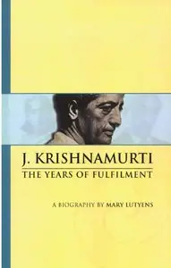J. Krishnamurti: The Years of Fulfilment [Repost]