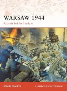 Warsaw 1944: Poland's Bid for Freedom (Osprey Campaign 205) (Repost)