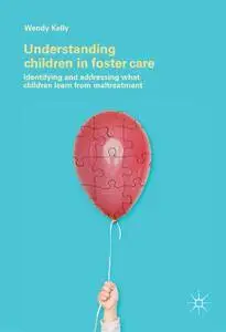 Understanding Children in Foster Care: Identifying and addressing what children learn from maltreatment