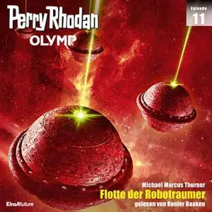 «Perry Rhodan Olymp - Episode 11: Flotte der Robotraumer» by Michael Marcus Thurner