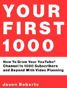 Your First 1000: How To Grow Your YouTube Channel to 1000 Subscribers and Beyond With Video Planning