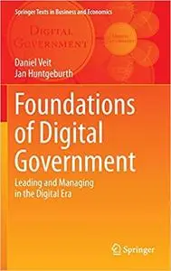 Foundations of Digital Government: Leading and Managing in the Digital Era