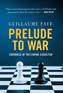 Prelude to War: Chronicle of the Coming Cataclysm