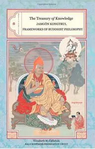 The Treasury of Knowledge: Book Six, Part Three: Frameworks Of Buddhist Philosophy