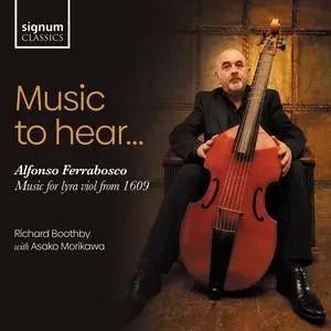 Richard Boothby & Asako Morikawa - Music to Hear... Alfonso Ferrabosco: Music for Lyra Viol from 1609 (2023)