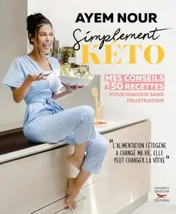 Ayem Nour, "Simplement kéto : mes conseils & 50 recettes pour maigrir sans frustration"