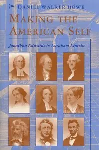 Making the American Self: Jonathan Edwards to Abraham Lincoln