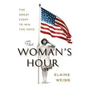 The Woman's Hour: The Great Fight to Win the Vote [Audiobook]