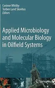 Applied Microbiology and Molecular Biology in Oilfield Systems: Proceedings from the International Symposium on Applied Microbi