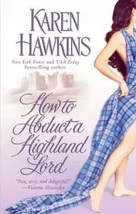 «How to Abduct a Highland Lord» by Karen Hawkins