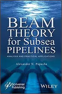 Beam Theory for Subsea Pipelines: Analysis and Practical Applications