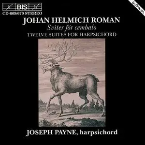Joseph Payne - Johan Helmich Roman: Twelve Suites for Harpsichord (1994)