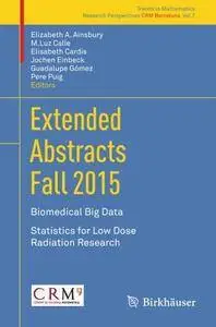 Extended Abstracts Fall 2015: Biomedical Big Data; Statistics for Low Dose Radiation Research (Trends in Mathematics)