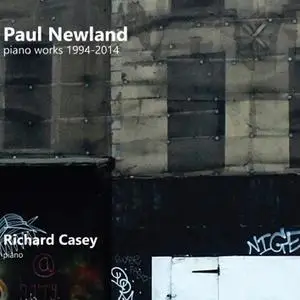 Richard Casey - Paul Newland: piano works 1994-2014 (2022) [Official Digital Download]