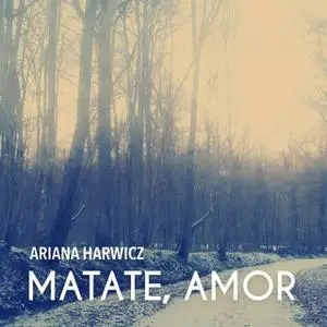 «Matate, amor» by Ariana Harwicz