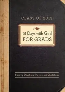 «31 Days with God for Grads – 2013» by Compiled by Barbour Staff
