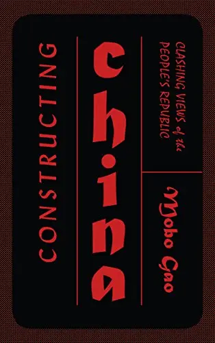 Constructing China: Clashing Views of the People’s Republic