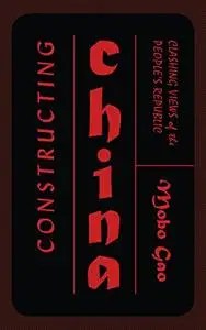 Constructing China: Clashing Views of the People’s Republic