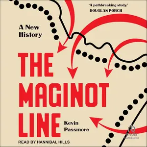 The Maginot Line: A New History [Audiobook]