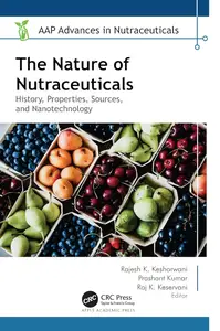 The Nature of Nutraceuticals: History, Properties, Sources, and Nanotechnology