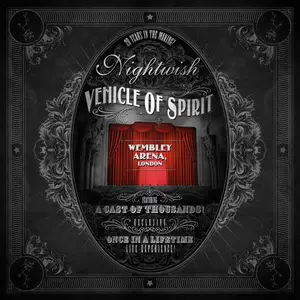 Nightwish - Vehicle of Spirit: Wembley Arena (Live) (2017) [Official Digital Download] REPOST