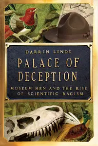 Palace of Deception: Museum Men and the Rise of Scientific Racism
