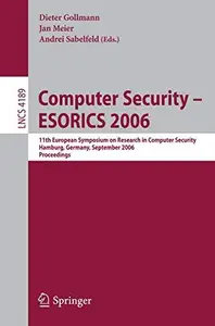 Computer Security – ESORICS 2006: 11th European Symposium on Research in Computer Security, Hamburg, Germany, September 18-20,