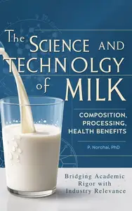 THE SCIENCE AND TECHNOLOGY OF MILK:Composition, Processing, and Health Benefits