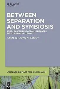 Between Separation and Symbiosis: South Eastern European Languages and Cultures in Contact