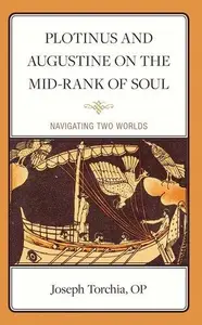 Plotinus and Augustine on the Mid-Rank of Soul: Navigating Two Worlds