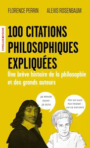 100 citations philosophiques expliquées - Florence Perrin, Alexis Rosenbaum