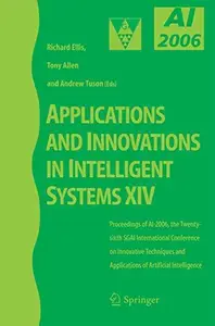 Applications and Innovations in Intelligent Systems XIV: Proceedings of AI-2006, the Twenty-sixth SGAI International Conference