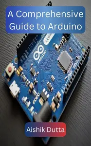 A Comprehensive Guide to Arduino