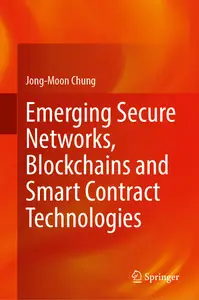 Emerging Secure Networks, Blockchains and Smart Contract Technologies