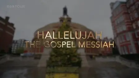 BBC - Hallelujah: The Gospel Messiah (2024)