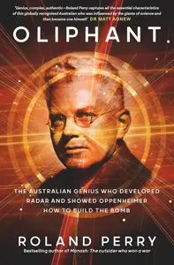 Oliphant: The Australian genius who developed radar and showed Oppenheimer how to build the bomb
