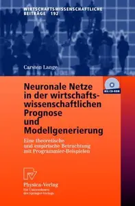 Neuronale Netze in der wirtschaftswissenschaftlichen Prognose und Modellgenerierung: Eine theoretische und empirische Betrachtu