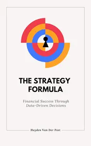 The Strategy Formula: Financial Success Through Data-Driven Decisions