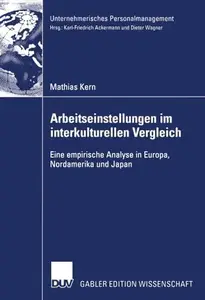 Arbeitseinstellungen im interkulturellen Vergleich: Eine empirische Analyse in Europa, Nordamerika und Japan