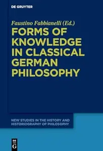 Forms of Knowledge in Classical German Philosophy