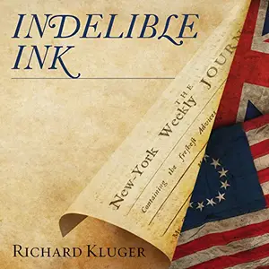 Indelible Ink: The Trials of John Peter Zenger and the Birth of America's Free Press [Audiobook]