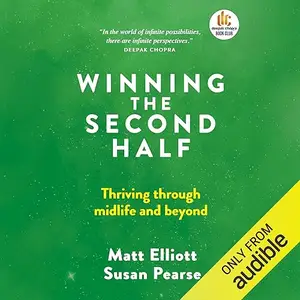 Winning the Second Half: Thriving Through Midlife and Beyond [Audiobook]