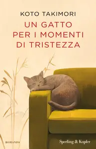 Un gatto per i momenti di tristezza - Koto Takimori