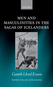 Men and Masculinities in the Sagas of Icelanders (Oxford English Monographs)